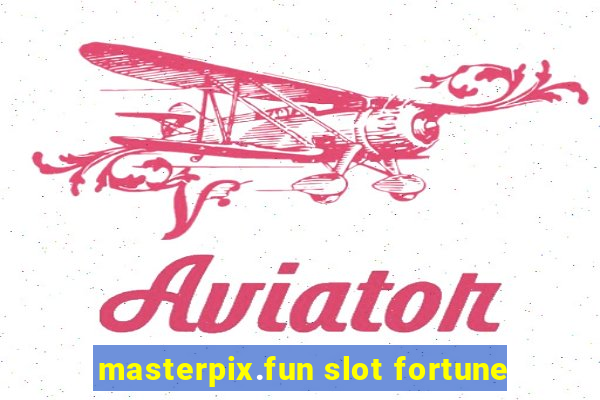 masterpix.fun slot fortune